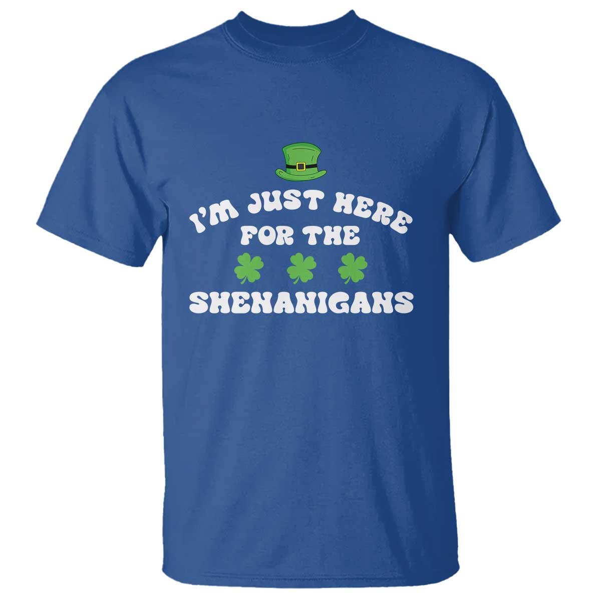 Funny Irish St Patricks Day T Shirt I'm Just Here For The Shenanigans Shamrock