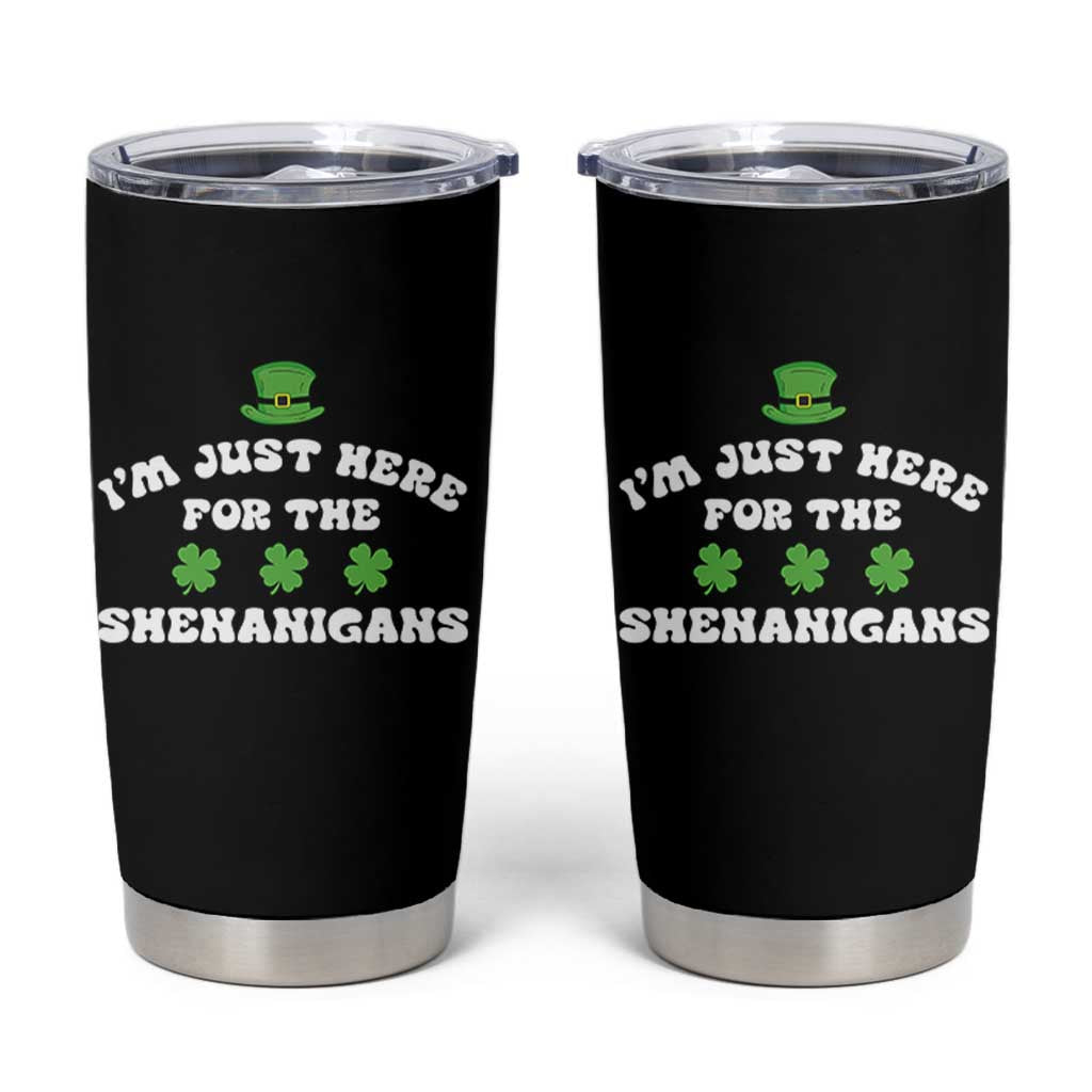 Funny Irish St Patricks Day Tumbler Cup I'm Just Here For The Shenanigans Shamrock