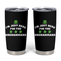 Funny Irish St Patricks Day Tumbler Cup I'm Just Here For The Shenanigans Shamrock
