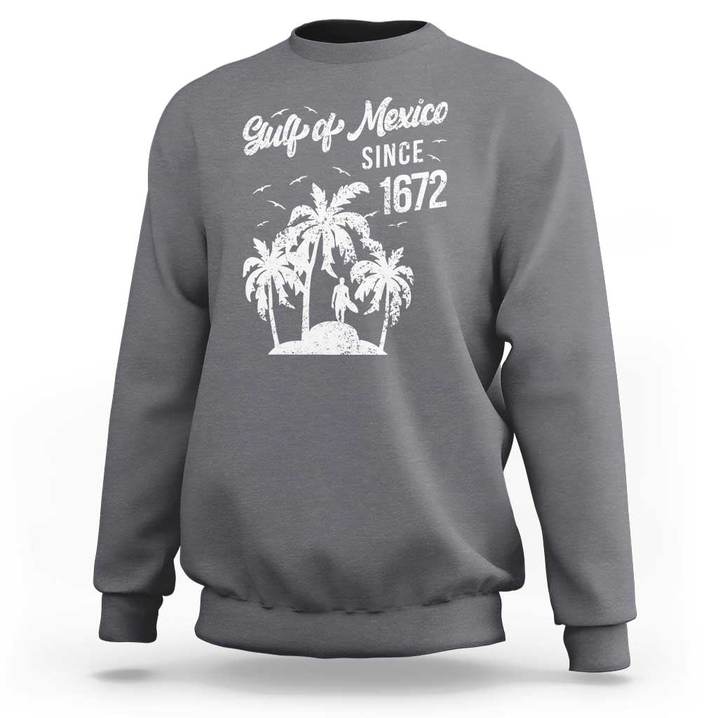 Gulf of Mexico Sweatshirt Since 1672 Palm Trees Beach