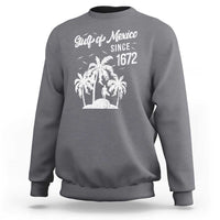 Gulf of Mexico Sweatshirt Since 1672 Palm Trees Beach
