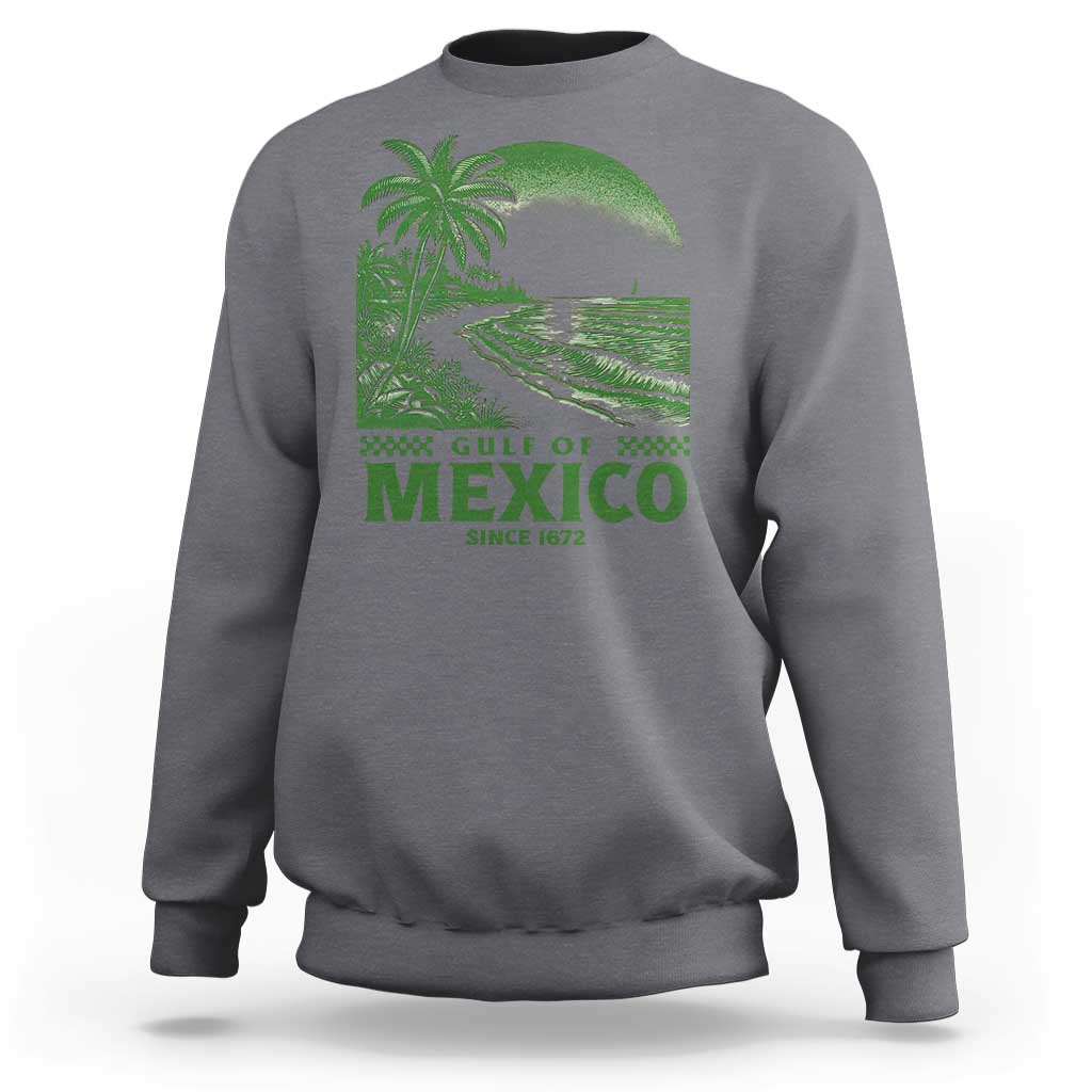 Gulf of Mexico Since 1672 Sweatshirt Retro Vintage Mexican Beach Forever