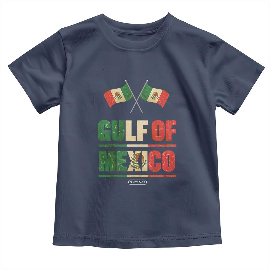 Gulf of Mexico Since 1672 Toddler T Shirt Mexican Flag