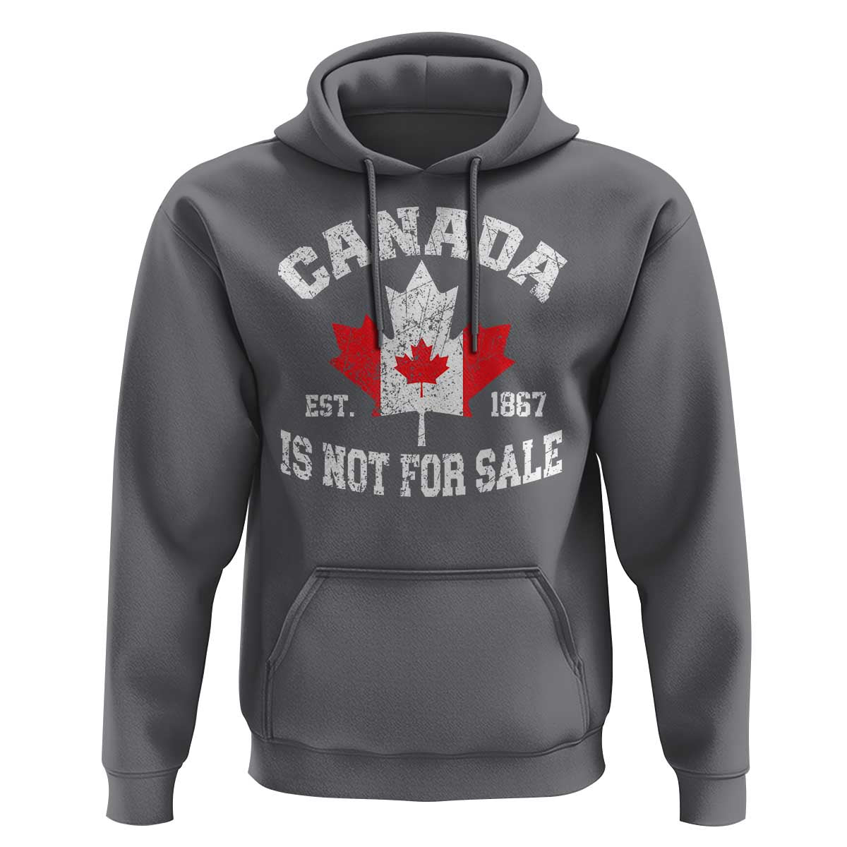 Canada is Not For Sale Hoodie Proudly Canadian Independence Flag EST. 1867