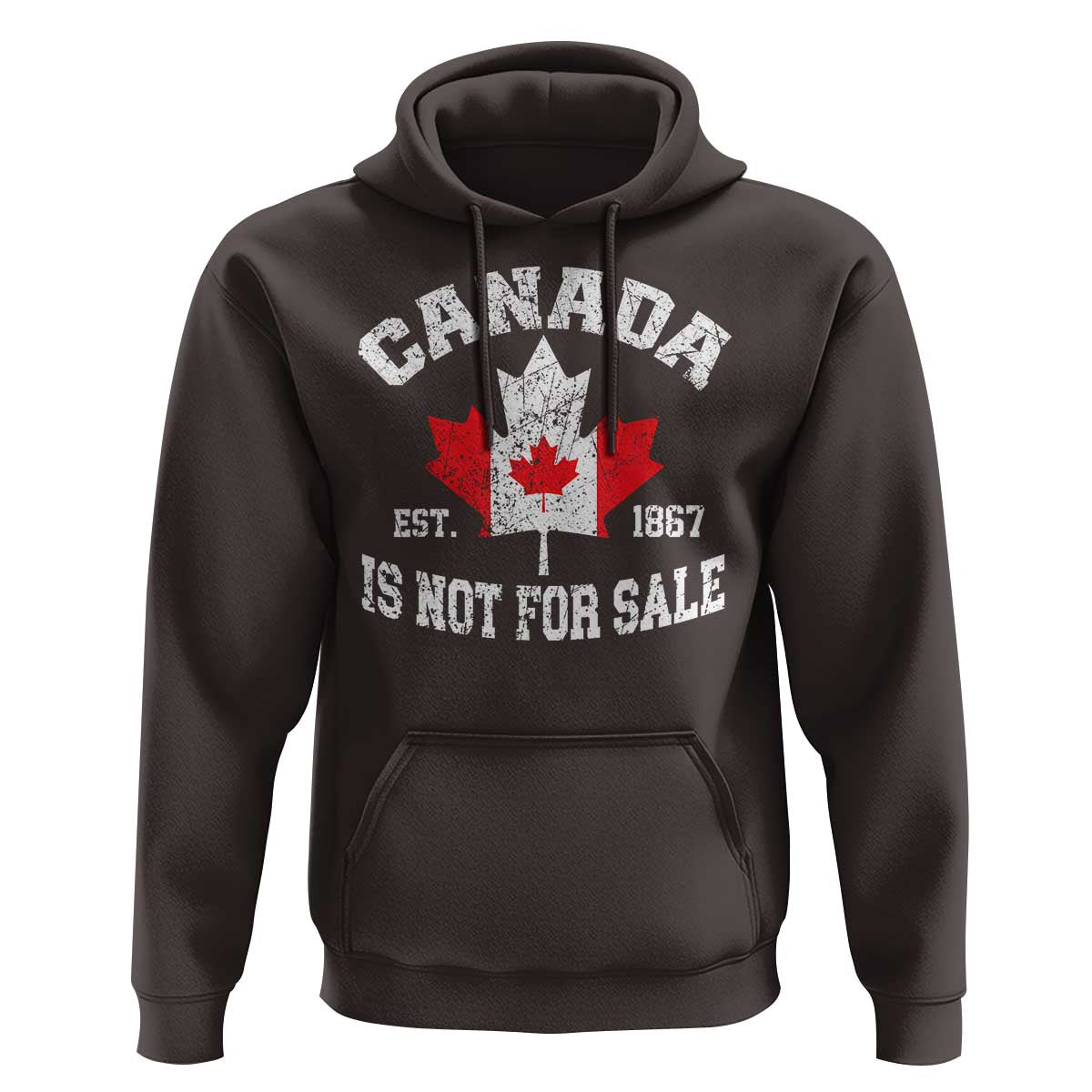 Canada is Not For Sale Hoodie Proudly Canadian Independence Flag EST. 1867