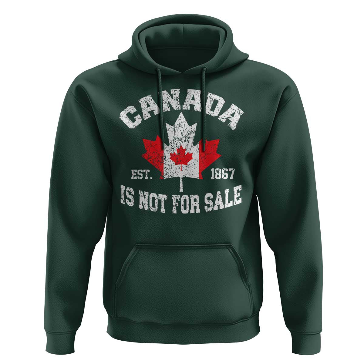 Canada is Not For Sale Hoodie Proudly Canadian Independence Flag EST. 1867