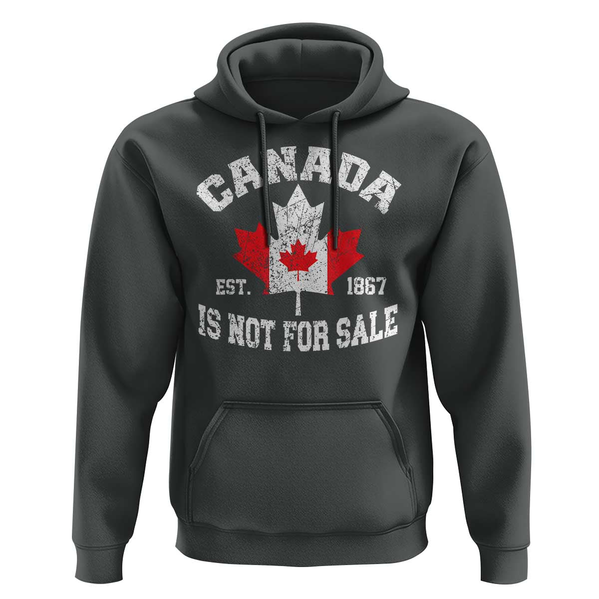 Canada is Not For Sale Hoodie Proudly Canadian Independence Flag EST. 1867