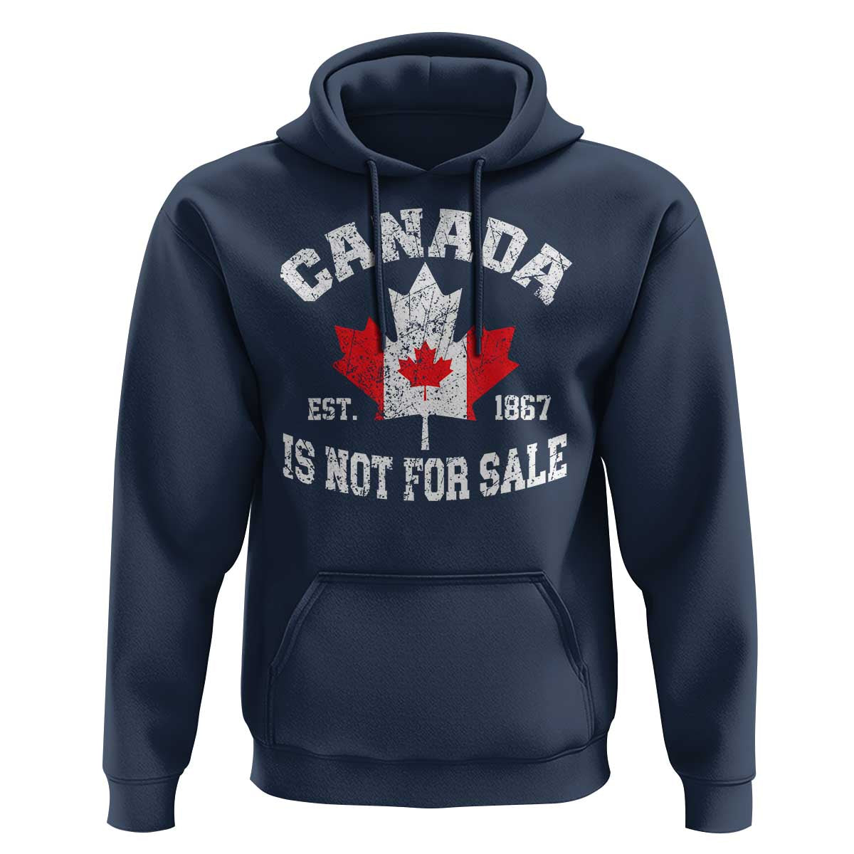 Canada is Not For Sale Hoodie Proudly Canadian Independence Flag EST. 1867