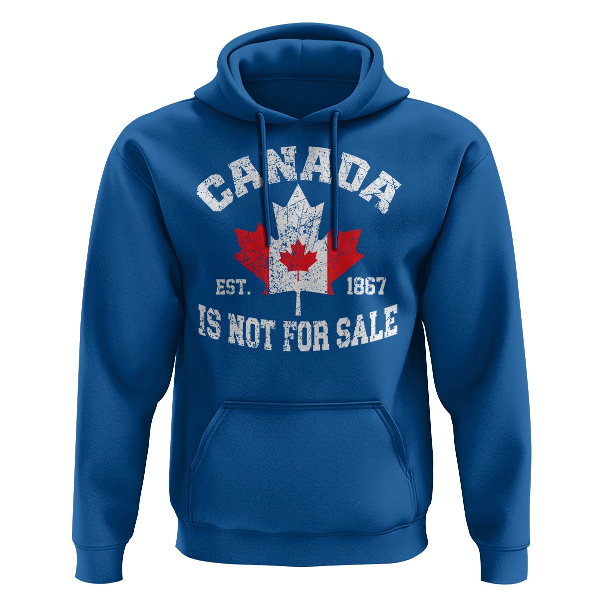 Canada is Not For Sale Hoodie Proudly Canadian Independence Flag EST. 1867