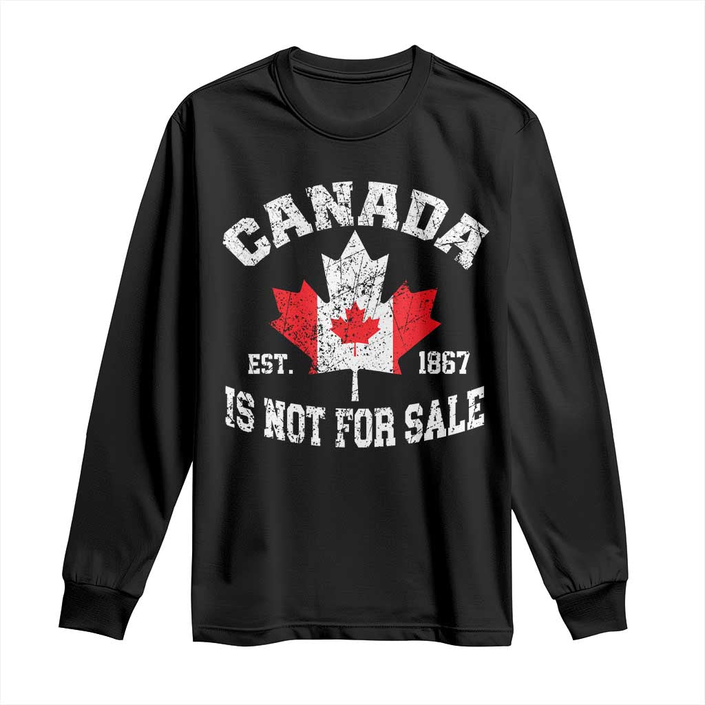Canada is Not For Sale Long Sleeve Shirt Proudly Canadian Independence Flag EST. 1867