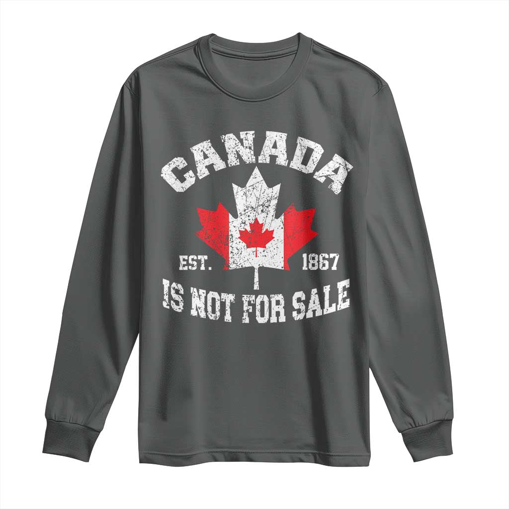 Canada is Not For Sale Long Sleeve Shirt Proudly Canadian Independence Flag EST. 1867