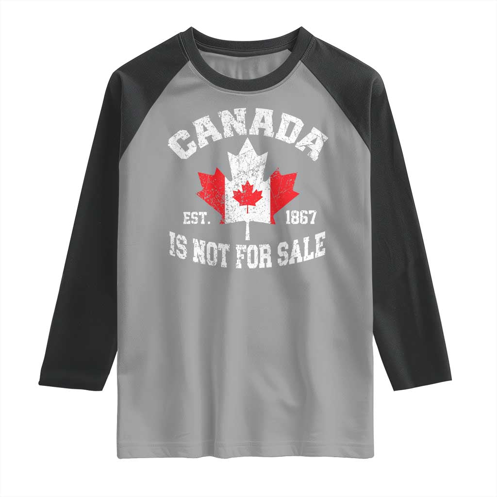 Canada is Not For Sale Raglan Shirt Proudly Canadian Independence Flag EST. 1867