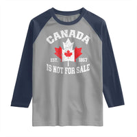 Canada is Not For Sale Raglan Shirt Proudly Canadian Independence Flag EST. 1867
