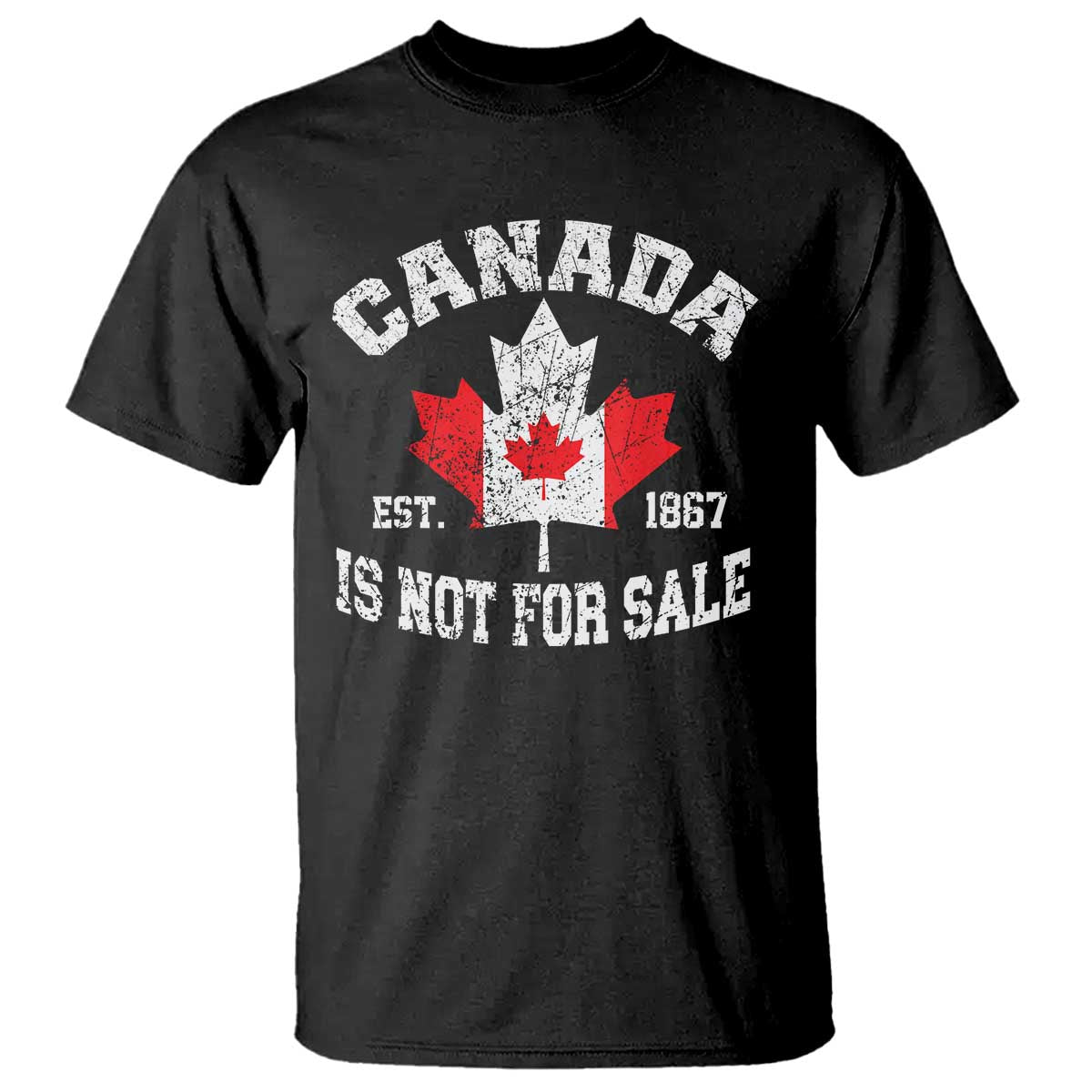 Canada is Not For Sale T Shirt Proudly Canadian Independence Flag EST. 1867