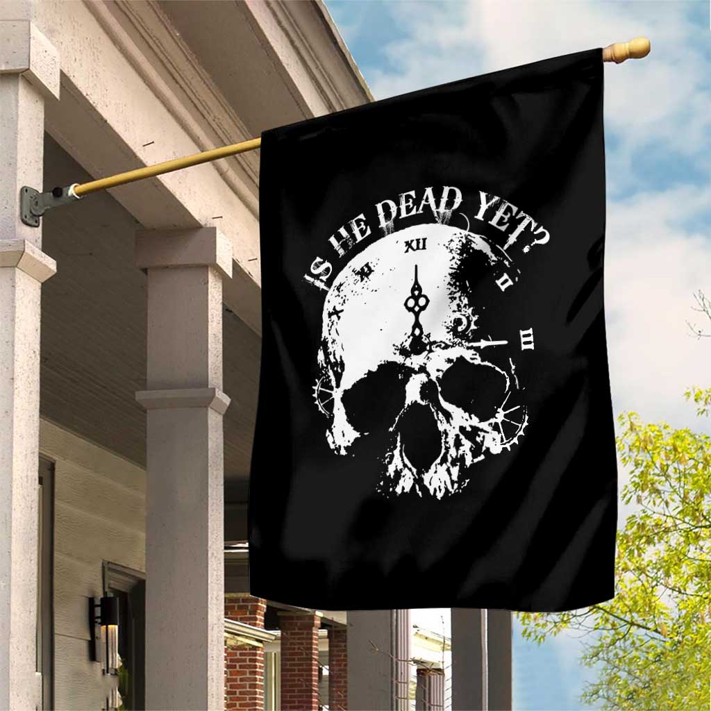 Is He Dead Yet Garden Flag Skull Distressed - Wonder Print Shop