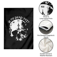 Is He Dead Yet Garden Flag Skull Distressed - Wonder Print Shop