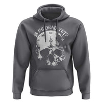 Is He Dead Yet Hoodie Skull Distressed