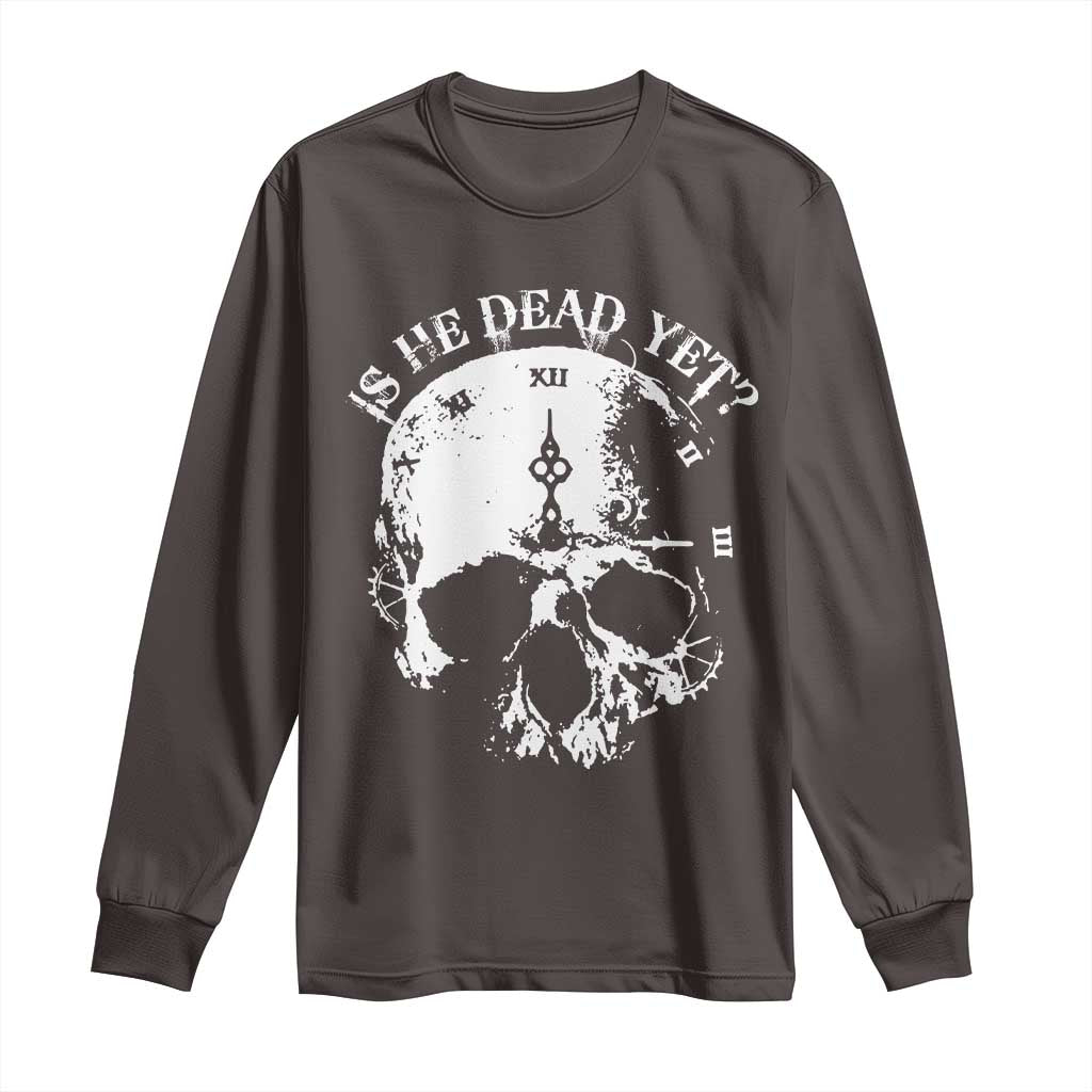 Is He Dead Yet Long Sleeve Shirt Skull Distressed