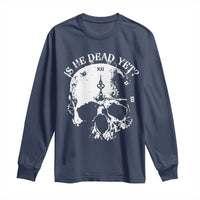 Is He Dead Yet Long Sleeve Shirt Skull Distressed
