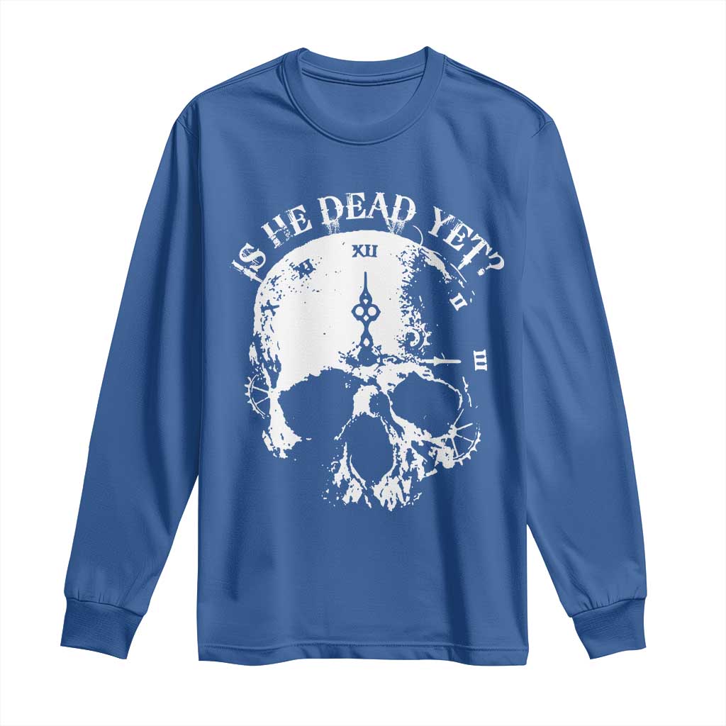 Is He Dead Yet Long Sleeve Shirt Skull Distressed