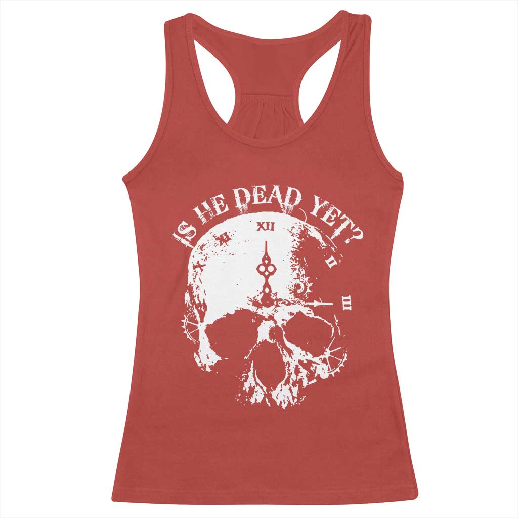 Is He Dead Yet Racerback Tank Top Skull Distressed