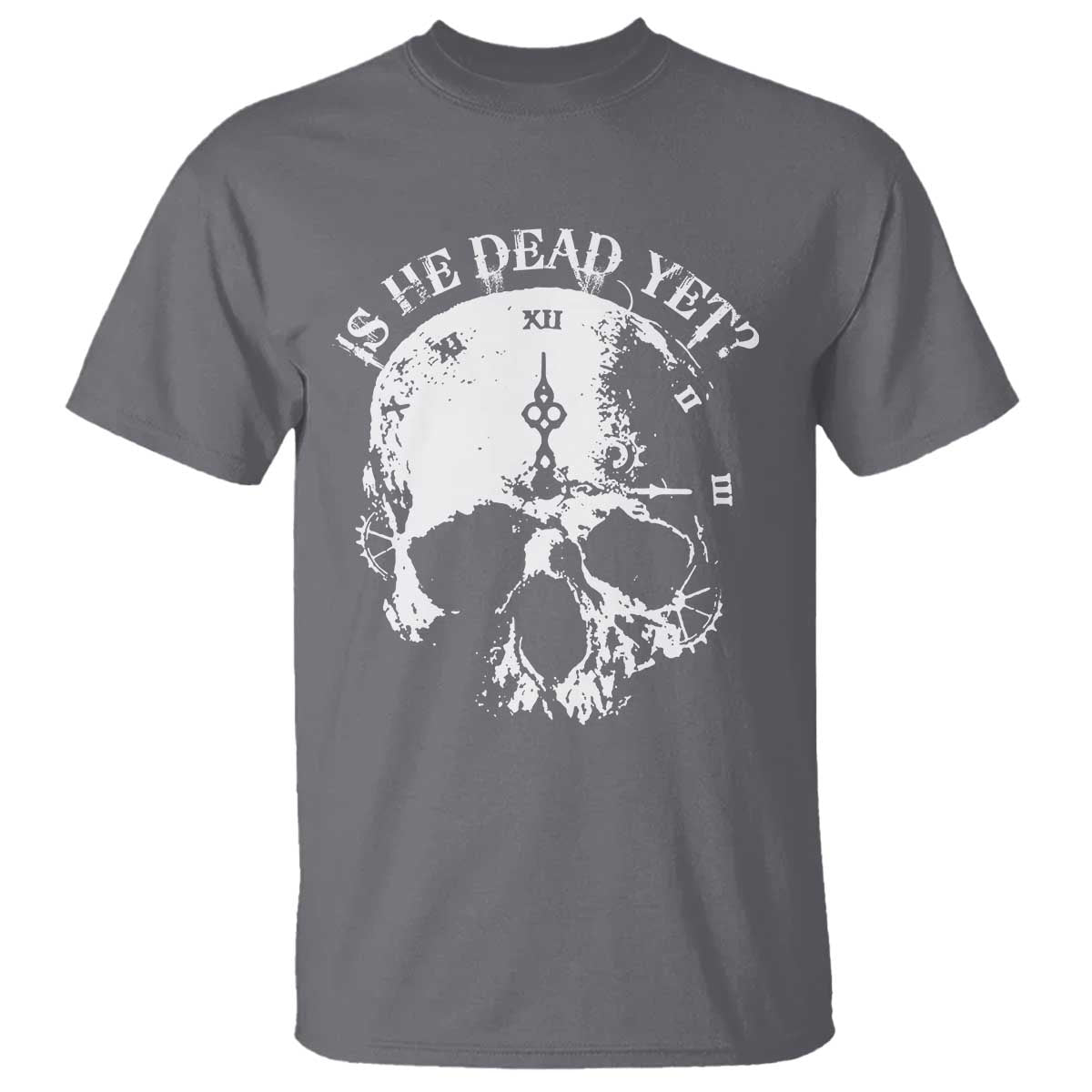 Is He Dead Yet T Shirt Skull Distressed