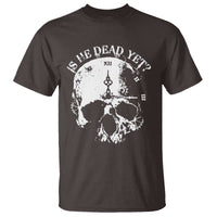 Is He Dead Yet T Shirt Skull Distressed
