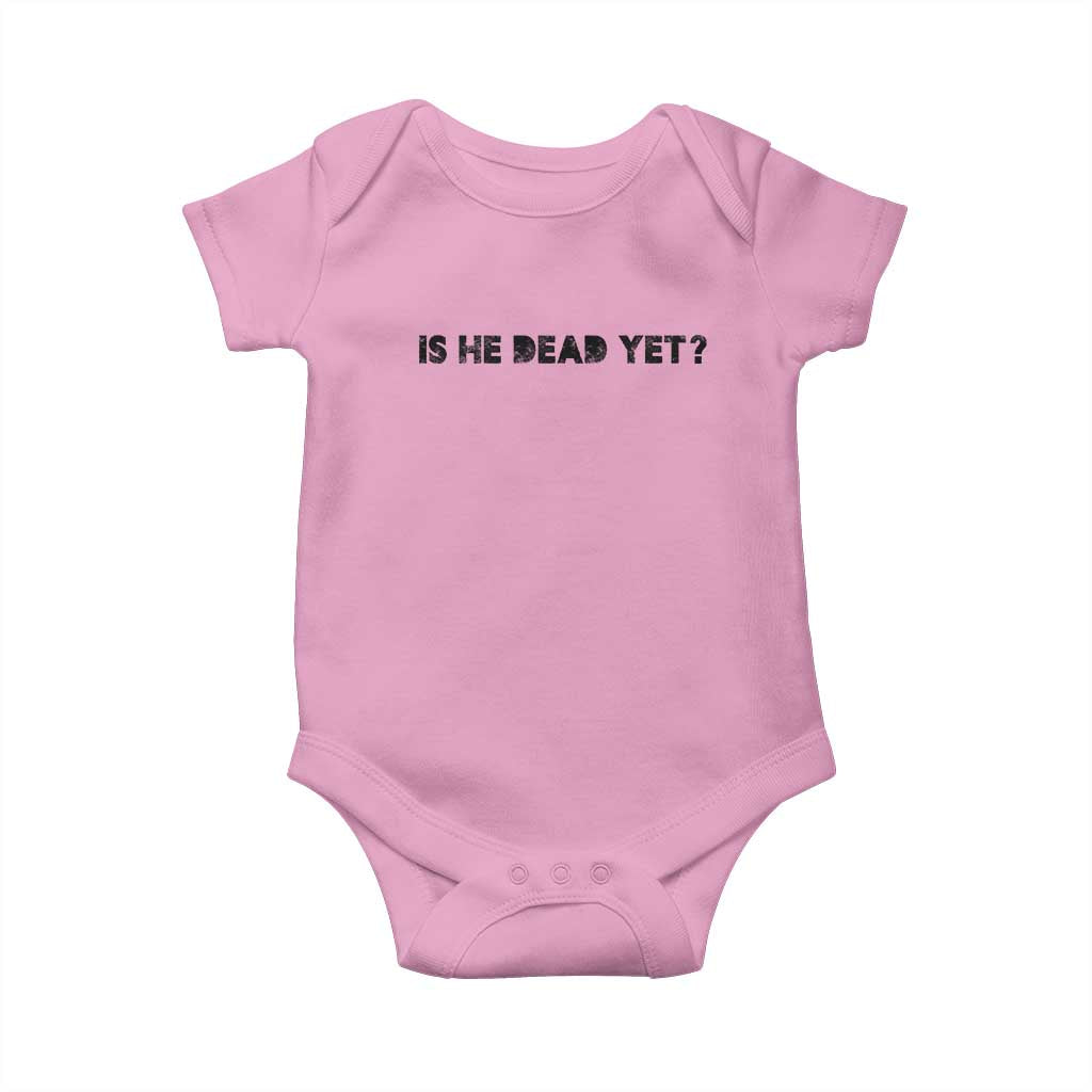 Is He Dead Yet Baby Onesie Modern Classic