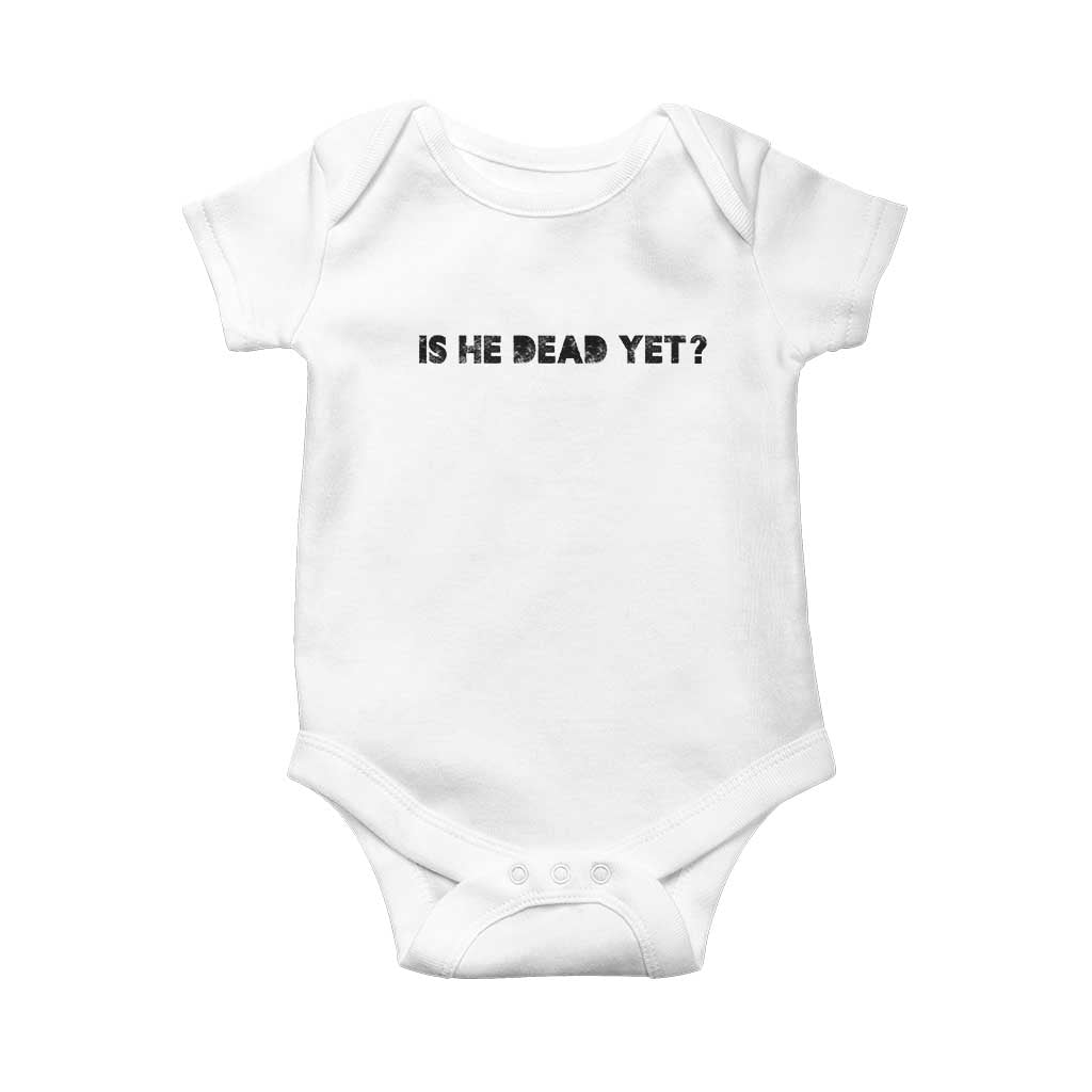 Is He Dead Yet Baby Onesie Modern Classic