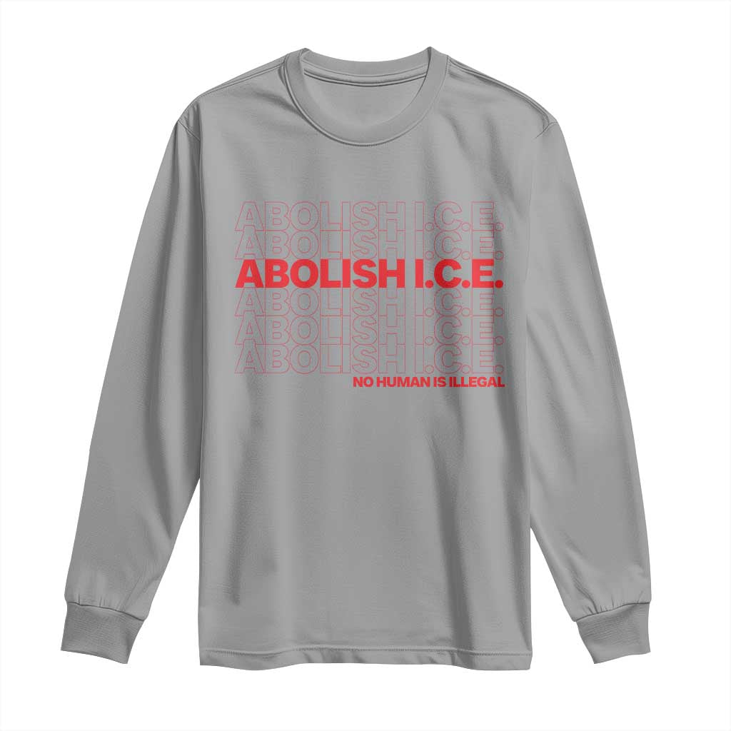 Abolish Ice No Human Is Illegal Long Sleeve Shirt Social Justice