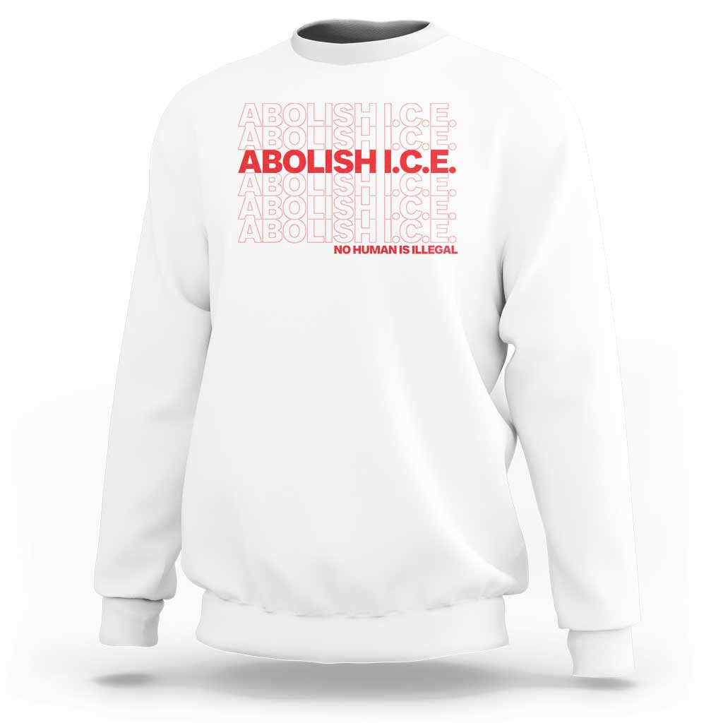 Abolish Ice No Human Is Illegal Sweatshirt Social Justice
