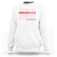 Abolish Ice No Human Is Illegal Sweatshirt Social Justice