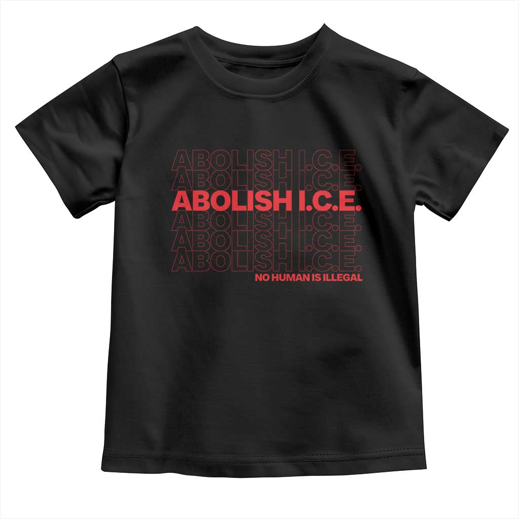 Abolish Ice No Human Is Illegal Toddler T Shirt Social Justice