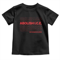 Abolish Ice No Human Is Illegal Toddler T Shirt Social Justice