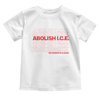 Abolish Ice No Human Is Illegal Toddler T Shirt Social Justice