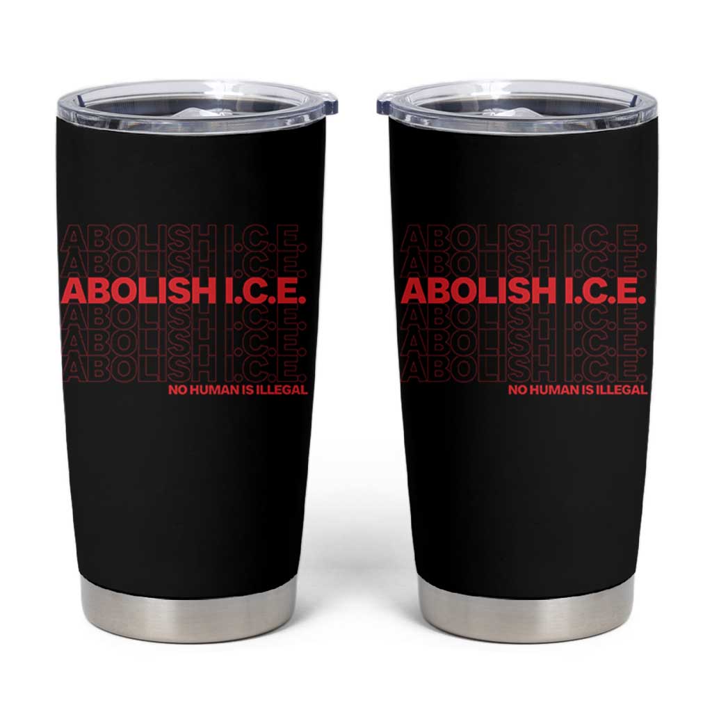 Abolish Ice No Human Is Illegal Tumbler Cup Social Justice