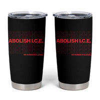 Abolish Ice No Human Is Illegal Tumbler Cup Social Justice