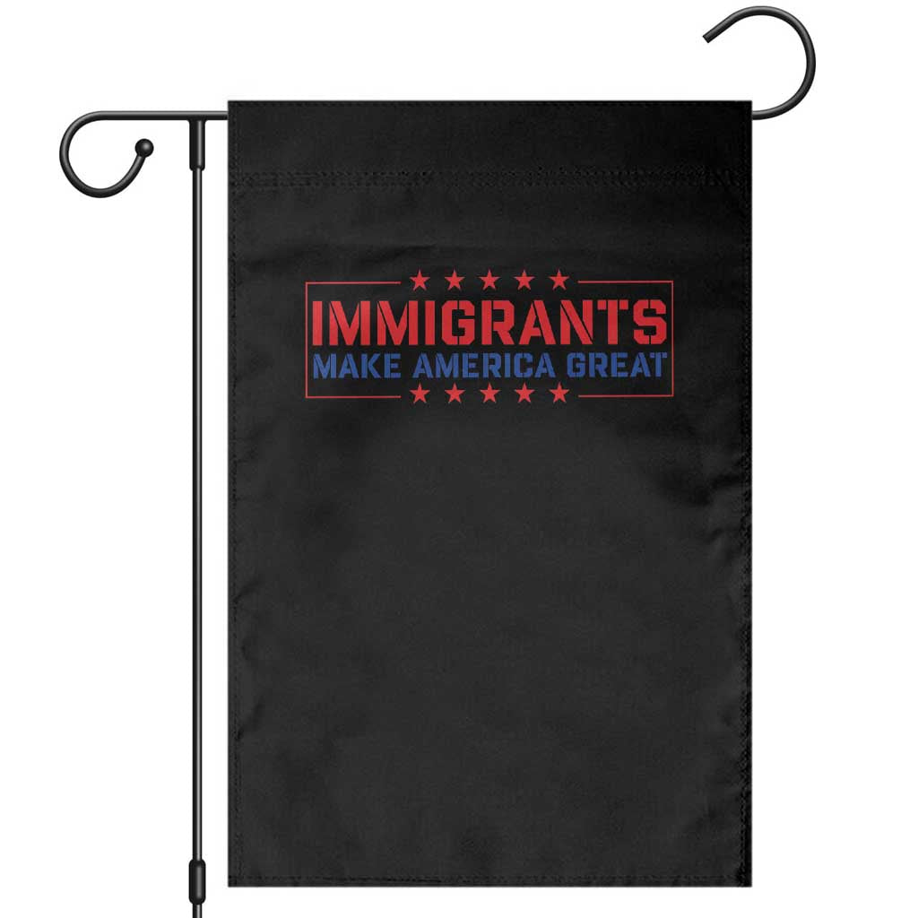 Immigrants Make America Great Garden Flag - Wonder Print Shop