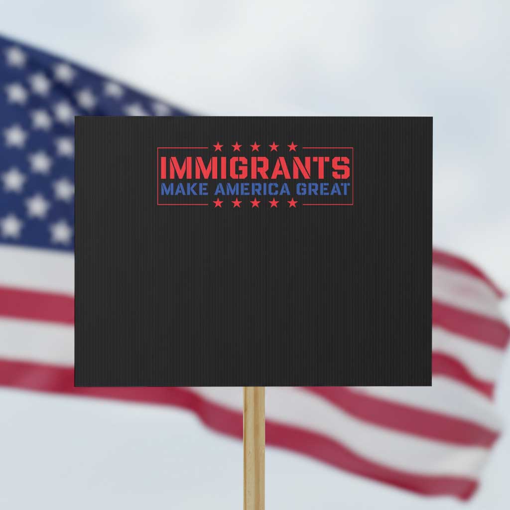 Immigrants Make America Great Protest Sign - Wonder Print Shop