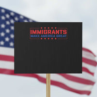 Immigrants Make America Great Protest Sign - Wonder Print Shop
