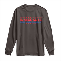 Immigrants Make America Great Long Sleeve Shirt