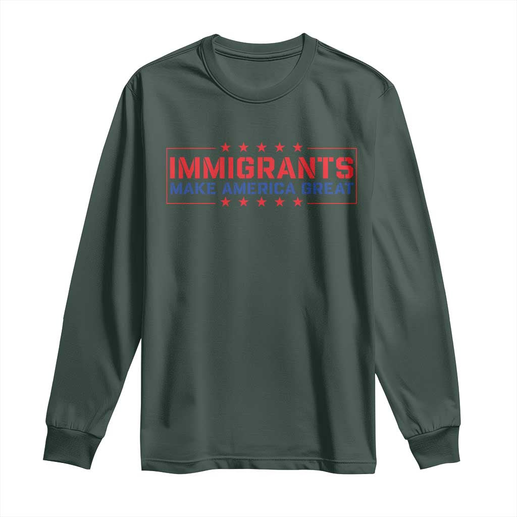 Immigrants Make America Great Long Sleeve Shirt
