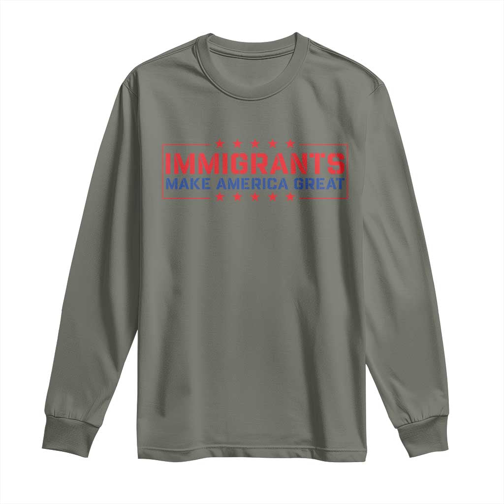 Immigrants Make America Great Long Sleeve Shirt