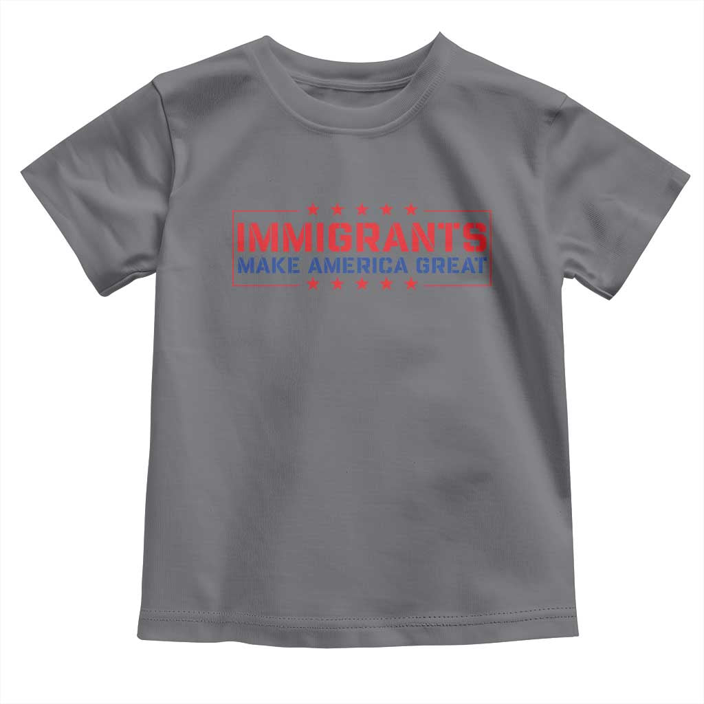 Immigrants Make America Great Toddler T Shirt