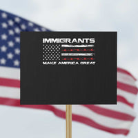 Immigrants Make America Great Protest Sign American Flag - Wonder Print Shop