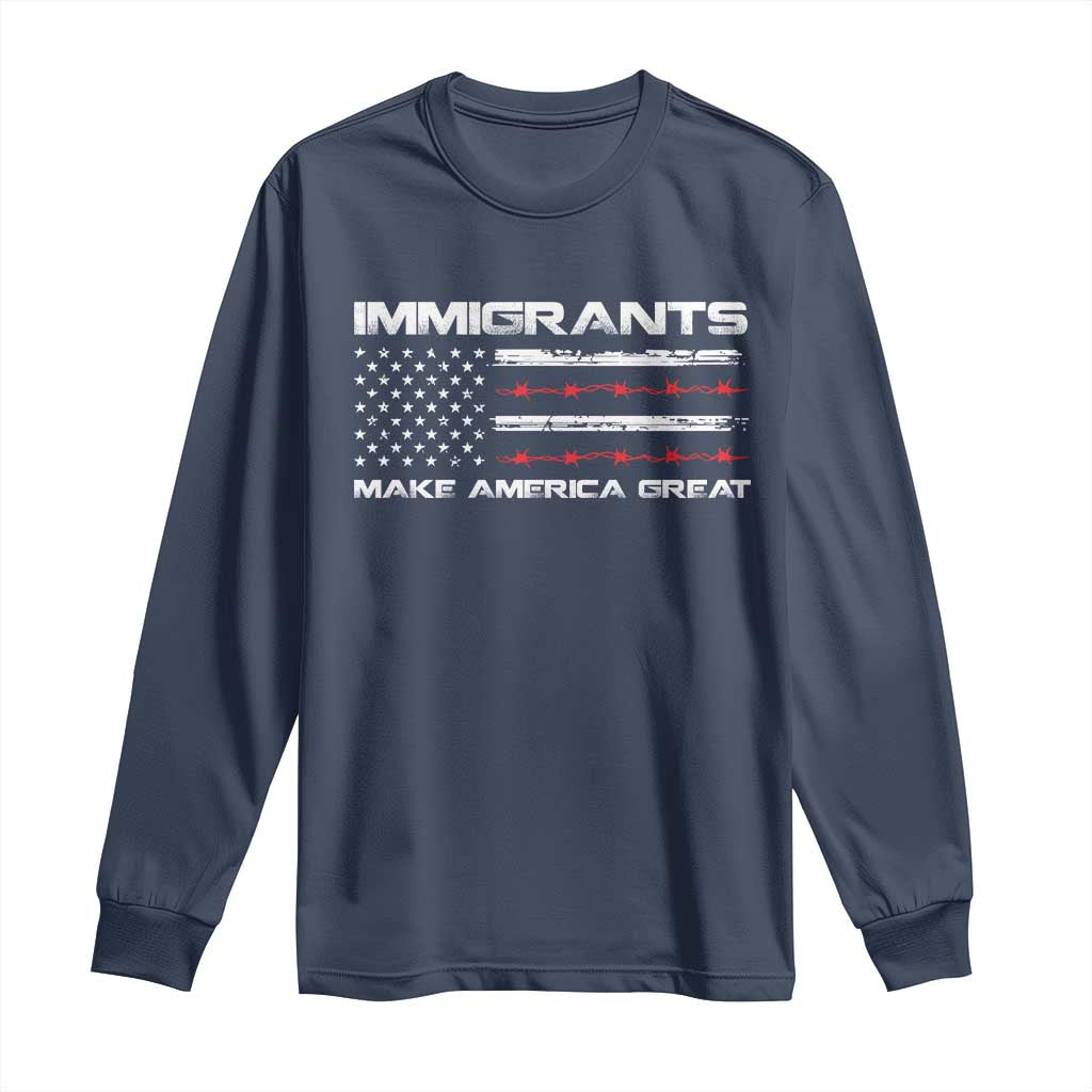 Immigrants Make America Great Long Sleeve Shirt American Flag