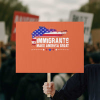 Immigrants Make America Great Protest Sign American Flag Pro Immigration - Wonder Print Shop