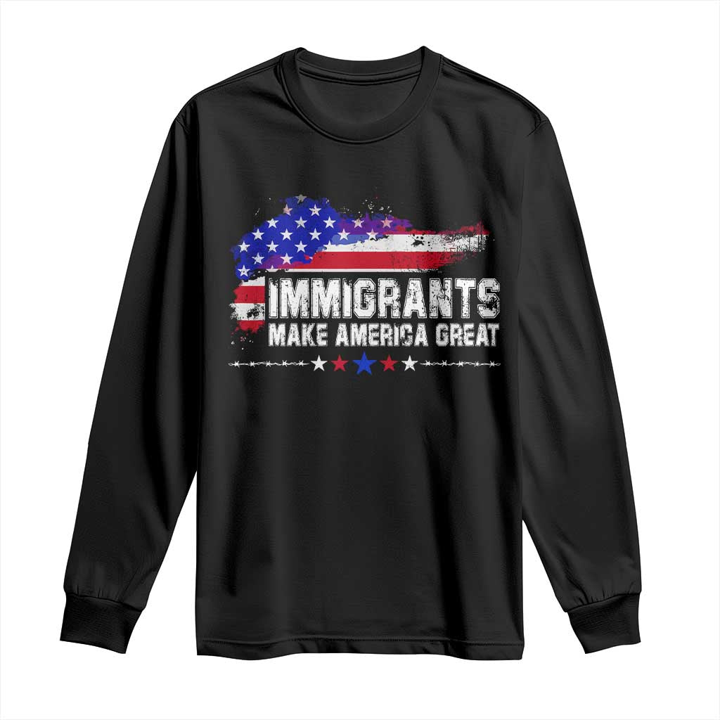 Immigrants Make America Great Long Sleeve Shirt American Flag Pro Immigration