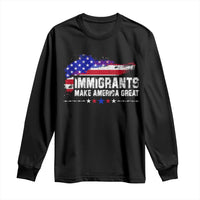 Immigrants Make America Great Long Sleeve Shirt American Flag Pro Immigration