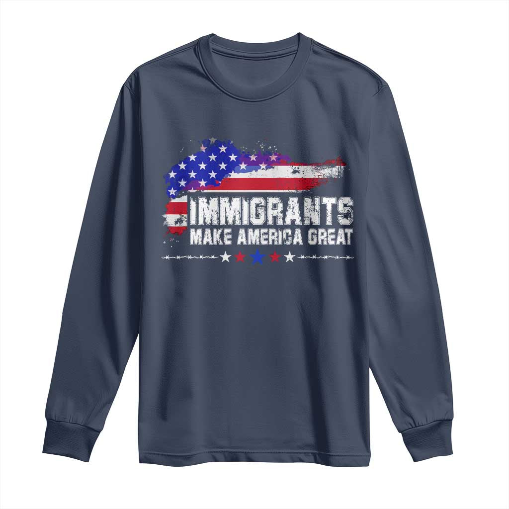 Immigrants Make America Great Long Sleeve Shirt American Flag Pro Immigration